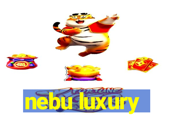 nebu luxury